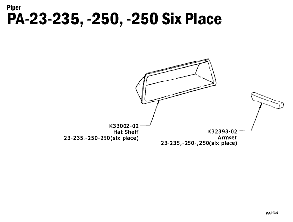 Piper
PA-23-235, -250, -250 Six Place
K33002-02
Hat Shelf
23-235,-250-250(six place)
K32393-02
Armset
23-235,-250-,250(six place)
PA23\4